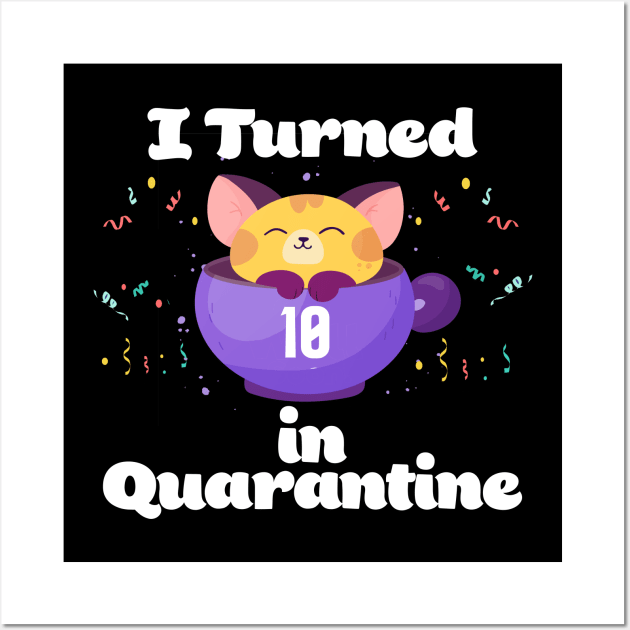 I Turned 10 In Quarantine Wall Art by Dinfvr